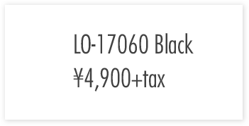 LO-17060　Black ￥4,900+tax
