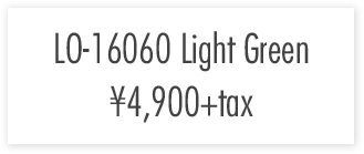 LO-16060　Light Green ￥4,900+tax