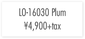 LO-16030　Plum￥4,900+tax