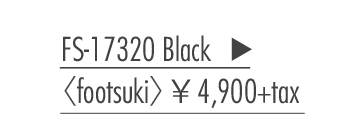 FS-17320 Black 〈footsuki〉 ￥4,900+tax